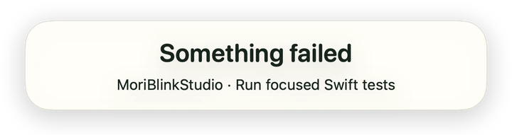 Something failed. MoriBlinkStudio · Run focused Swift tests